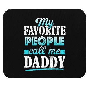 Discover My Favorite People Call Me Daddy Mouse Pads