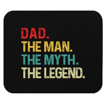 Discover Dad The Man The Myth The Legend Mouse Pads