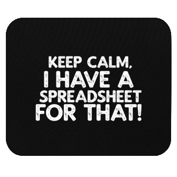 Discover Keep Calm, I have a Spreadsheet Mouse Pads