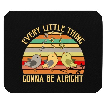 Discover Every Little Thing Is Gonna Be Alright Birds Mouse Pads