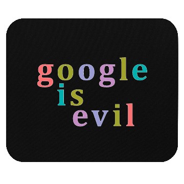 Discover Google Is Evil Nbr 01 Mouse Pads