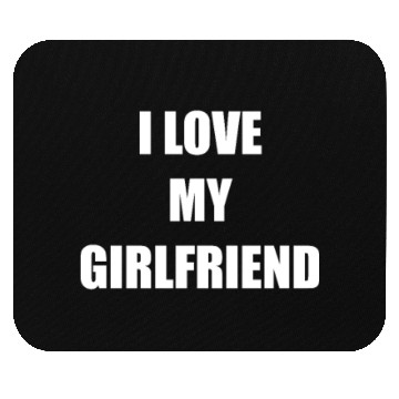 Discover I Love My Girlfriend Mouse Pads