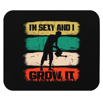 Discover I'm Sexy and I Grow It - Funny Gardening Gift Mouse Pads