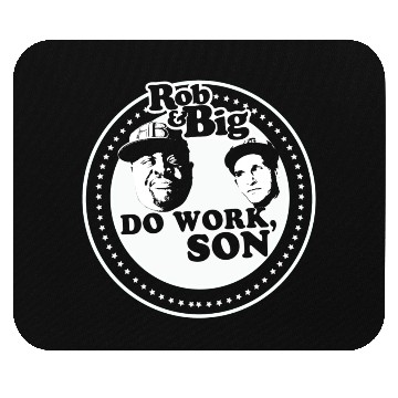 Discover Rob & Big "Do Work, Son!" Mouse Pads