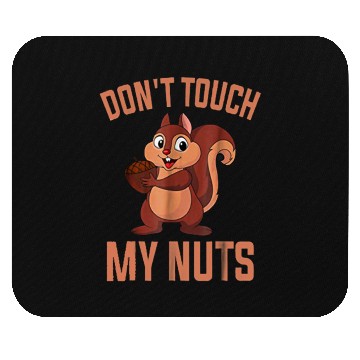 Discover Squirrel loves nuts - don't touch my nuts Mouse Pads