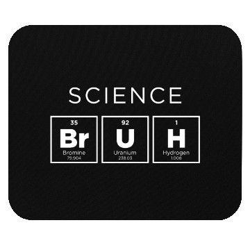 Discover SCIENCE BRUH - Periodic Table of Elements Mouse Pads
