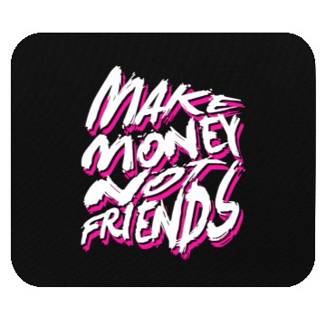 Discover Make Money Not Friends Mouse Pads