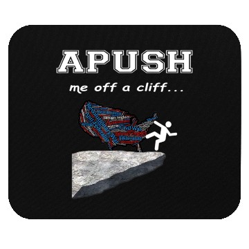 Discover APUSH Me off a cliff Funny AP US History Mouse Pads