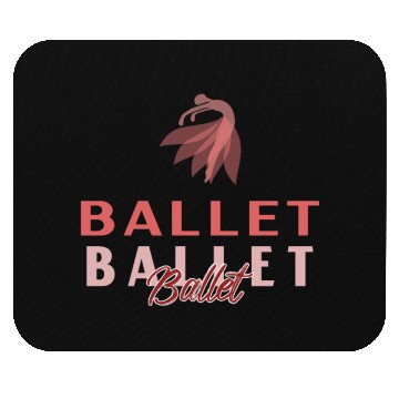Discover Ballet Ballet Ballet Mouse Pads