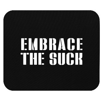 Discover Embrace The Suck Mouse Pads
