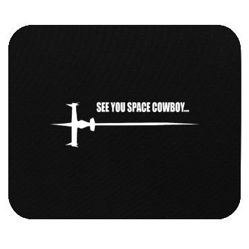 Discover See you Space Cowboy Mouse Pads