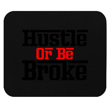 Discover Hustle Or Be Broke Money Fresh Drip Graphic Funny Mouse Pads