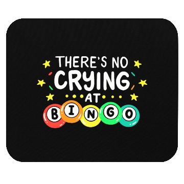 Discover There's No Crying At Bingo Mouse Pads