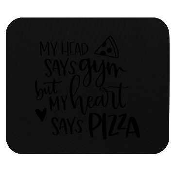 Discover My Head says gym, My heart says pizza, Funny Gym Mouse Pads