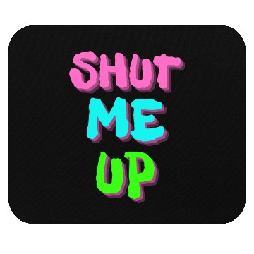 Discover SHUT ME UP - Neon Pink, Neon Blue & Neon Green Mouse Pads