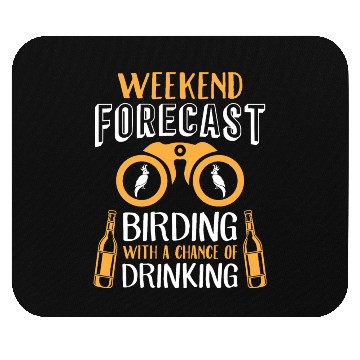 Discover Weekend Forecast Bird Lover & Drinks Lover Birding Mouse Pads