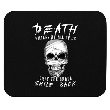 Discover Death smiles at us only The Brave Smile Back Mouse Pads