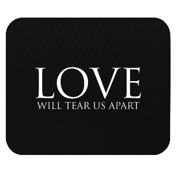 Discover Love Will Tear Us Apart Mouse Pads