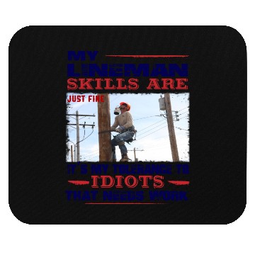 Discover My Lineman skills are just fine Mouse Pads