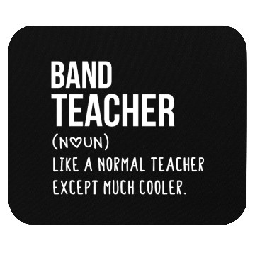 Discover Band Teacher Defintion - Teacher Like a Normal Tea Mouse Pads