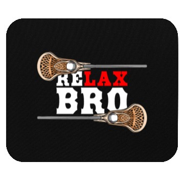 Discover Relax Bro - Lacrosse Saying - Funny Lacrosse Mouse Pads