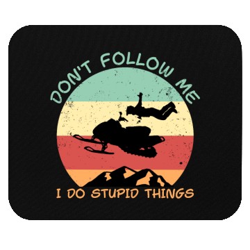 Discover Don't follow me i do stupid things snowmobile Mouse Pads