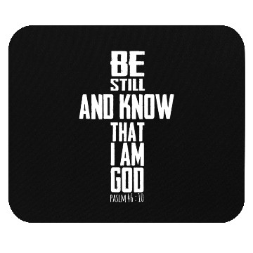 Discover Be Still And Know That I Am God Bible Mouse Pads