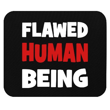 Discover flawed human being Mouse Pads