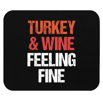 Discover Thanksgiving Turkey and Wine Feeling Fine Funny Mouse Pads