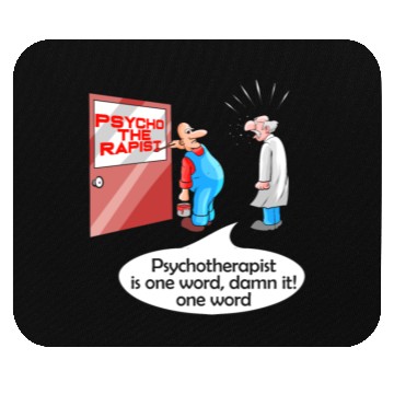 Discover Psycho The Rapist - Funny Psychology & Therapist Mouse Pads