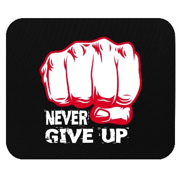 Discover NEVER GIVE UP !!!!!!!! Mouse Pads