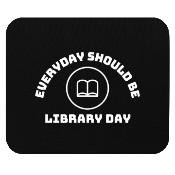 Discover Everyday Should Be Library Day Read Books Book Mouse Pads
