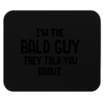 Discover Just Another Sexy Bald Guy Mouse Pads