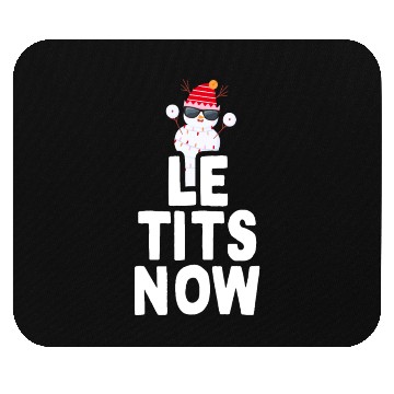 Discover Le Tits Now Christmas Meme Gift Saying Let It Snow Mouse Pads