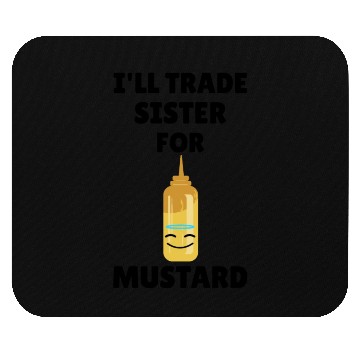 Discover Will Trade Sister For Mustard Lover Funny Gift Mouse Pads