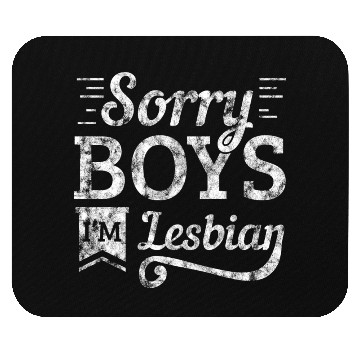 Discover LGBT Gay Pride Lesbian Sorry Boys I'm Lesbian Mouse Pads