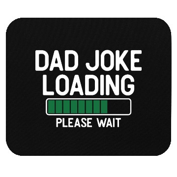Discover Dad joke loading please wait Mouse Pads