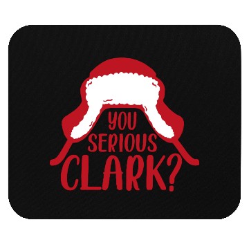 Discover YOU SERIOUS CLARK - FUNNY CHRISTMAS Mouse Pads