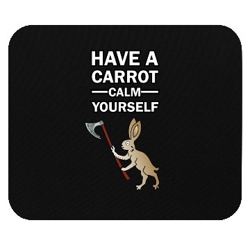 Discover Have A Carrot Calm Yourself Mouse Pads