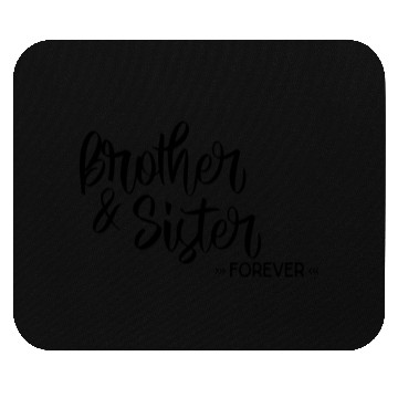 Discover Brother and Sister forever Mouse Pads