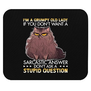 Discover I m A Grumpy Old Lady If You Don t Want A Mouse Pads