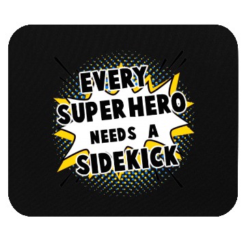 Discover Every Superhero Needs A Sidekick for Newborn Mouse Pads