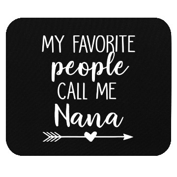 Discover My Favorite People Call Me Nana Mouse Pads