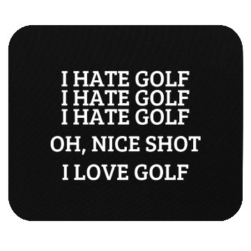 Discover I hate golf - Funny golfing quote Mouse Pads
