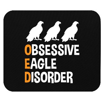 Discover Obsessive Eagle Disorder Funny Eagle Lover Humor Mouse Pads