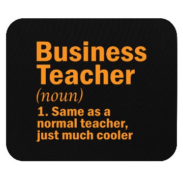 Discover Business teacher same as a normal teacher gift Mouse Pads