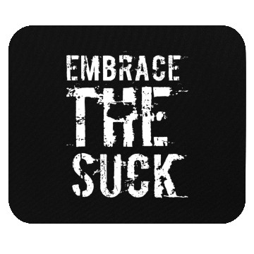 Discover Embrace The Suck, White Mouse Pads