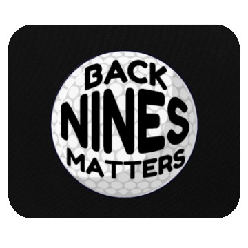 Discover Back Nines Matters Hole Ball Put Gift Funny Golf Mouse Pads
