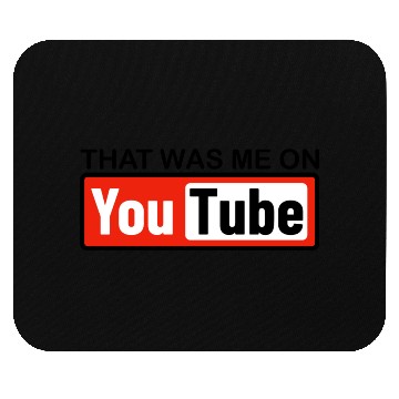 Discover THAT WAS ME ON YouTube Mouse Pads