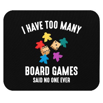Discover I Have Too Many Board Games, funny board game Mouse Pads
